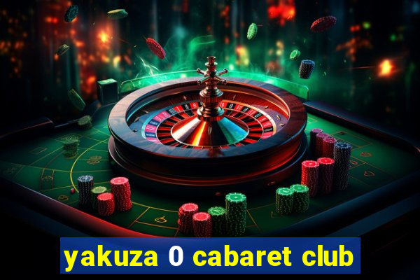 yakuza 0 cabaret club