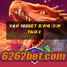 vào 188bet bằng điện thoại