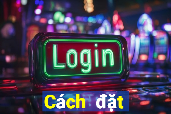 Cách đặt cược XSDT ngày 7