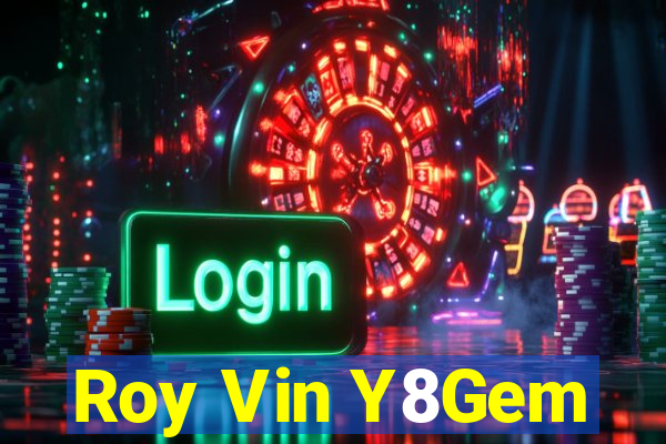 Roy Vin Y8Gem