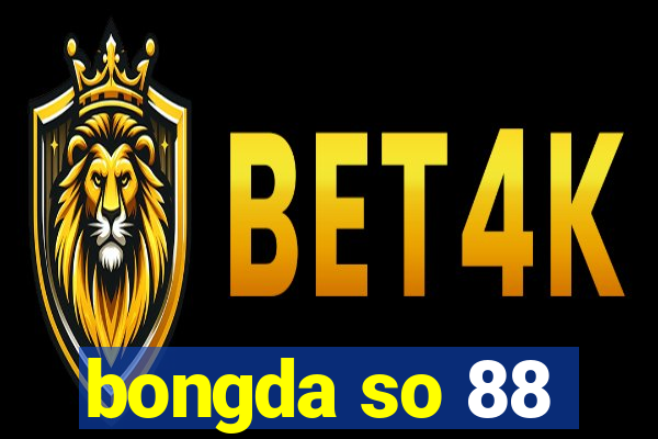 bongda so 88