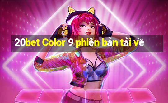 20bet Color 9 phiên bản tải về