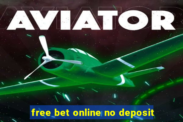 free bet online no deposit