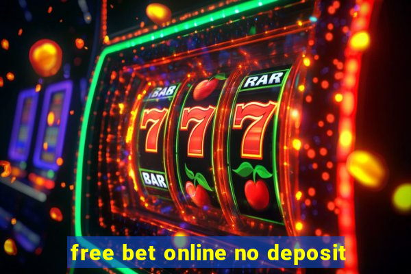 free bet online no deposit