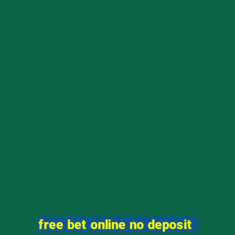 free bet online no deposit