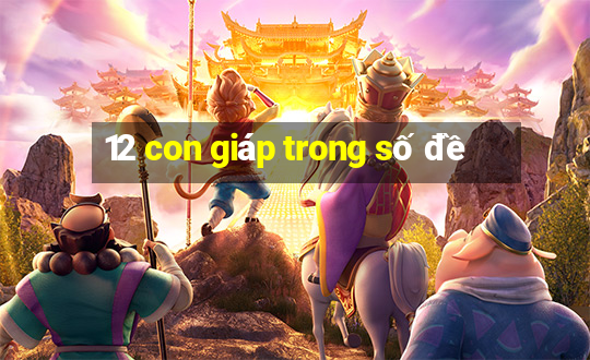 12 con giáp trong số đề