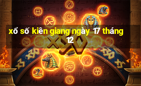 xổ số kiên giang ngày 17 tháng 12