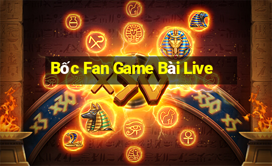 Bốc Fan Game Bài Live