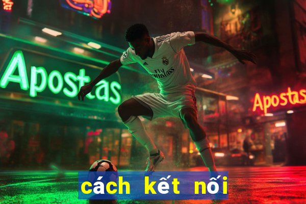 cách kết nối wi fi