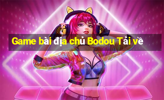 Game bài địa chủ Bodou Tải về