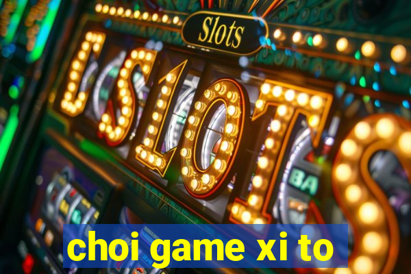 choi game xi to