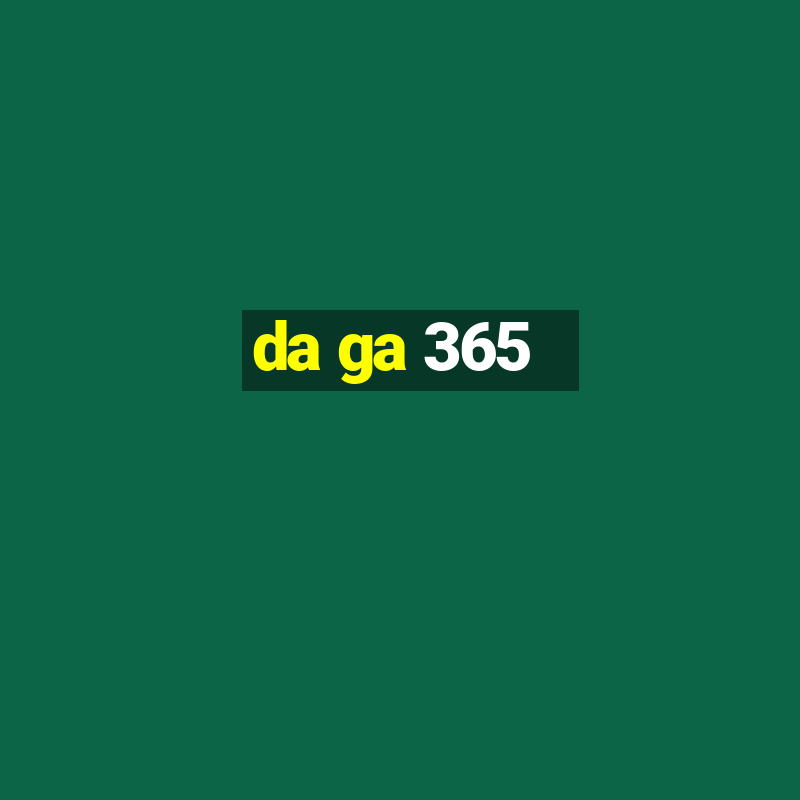 da ga 365