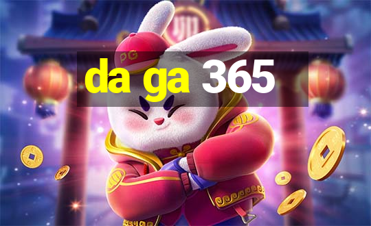 da ga 365