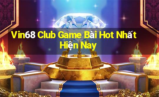 Vin68 Club Game Bài Hot Nhất Hiện Nay