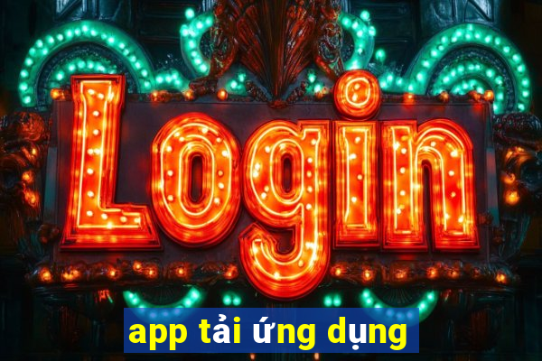 app tải ứng dụng