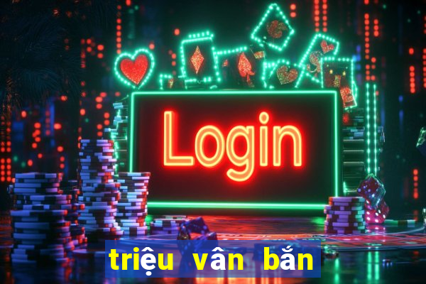 triệu vân bắn cá pc