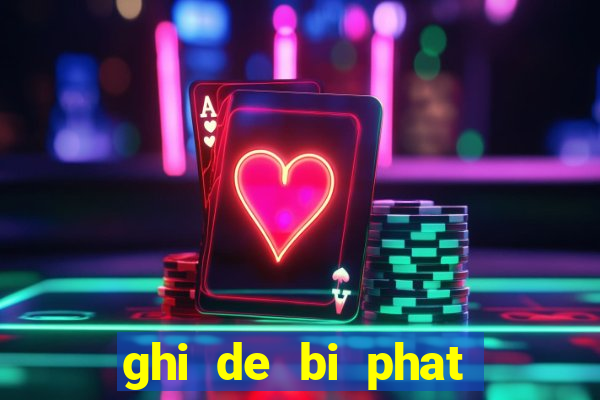 ghi de bi phat nhu the nao