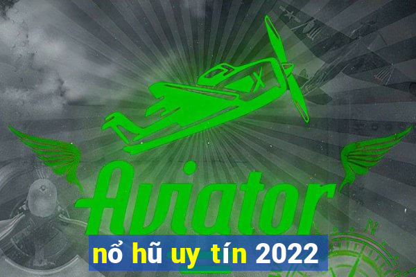 nổ hũ uy tín 2022