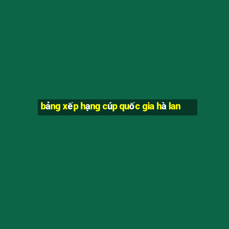 bảng xếp hạng cúp quốc gia hà lan