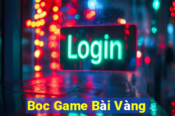 Boc Game Bài Vàng