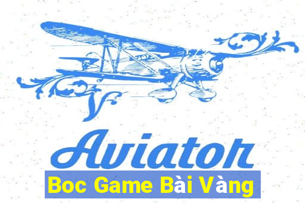 Boc Game Bài Vàng