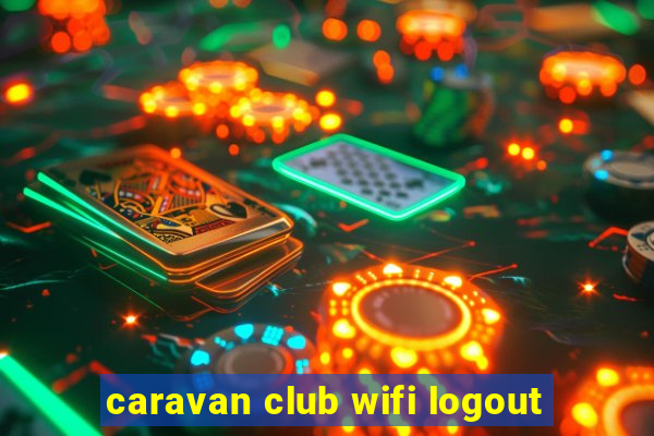 caravan club wifi logout