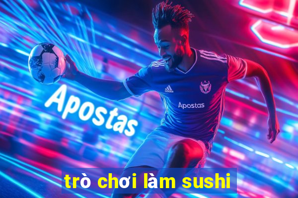 trò chơi làm sushi