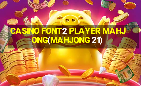 CASINO FONT2 PLAYER MAHJONG(MAHJONG 21)