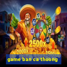 game ban ca thuong