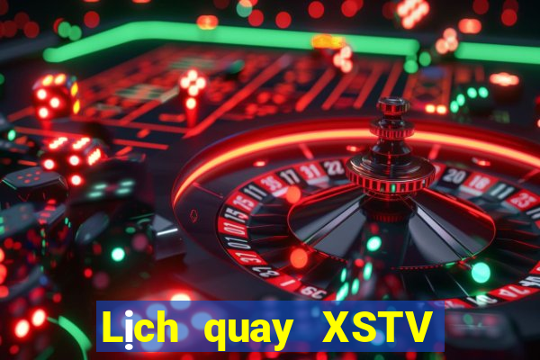 Lịch quay XSTV Thứ 6