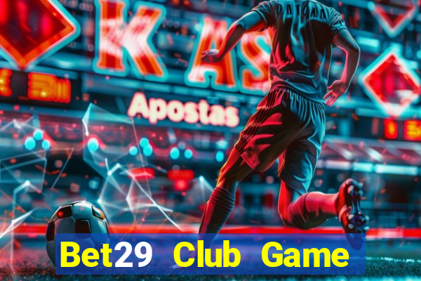 Bet29 Club Game Bài Cào