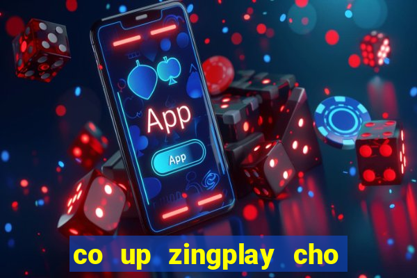 co up zingplay cho may tinh