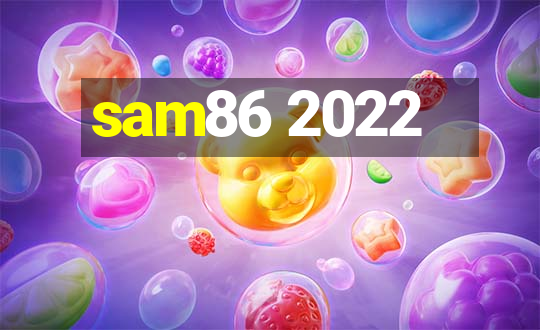 sam86 2022