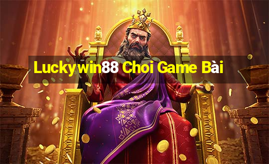 Luckywin88 Choi Game Bài