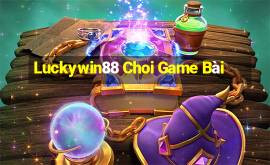 Luckywin88 Choi Game Bài