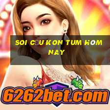 soi cầu kon tum hôm nay