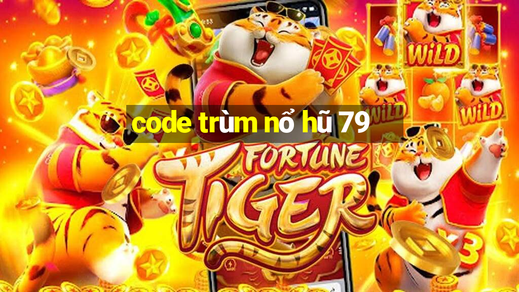 code trùm nổ hũ 79