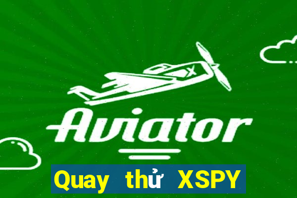 Quay thử XSPY ngày 1