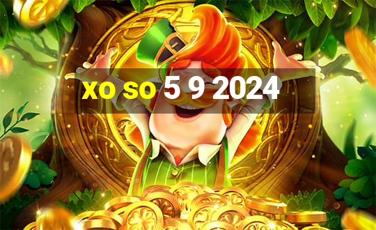 xo so 5 9 2024