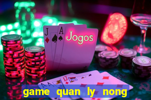 game quan ly nong trai 3