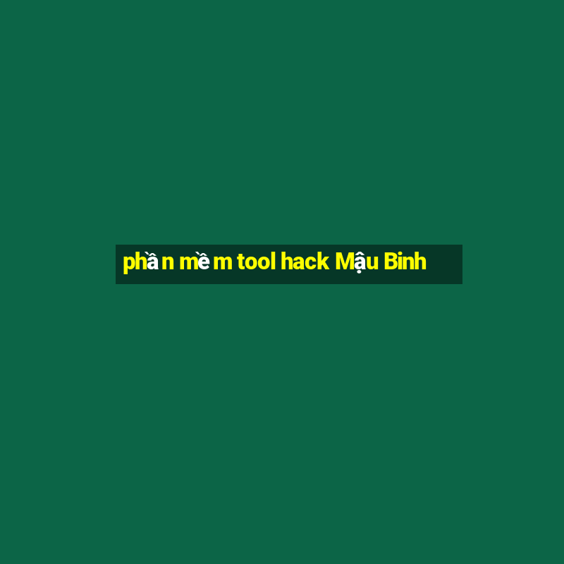 phần mềm tool hack Mậu Binh