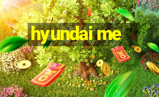 hyundai me