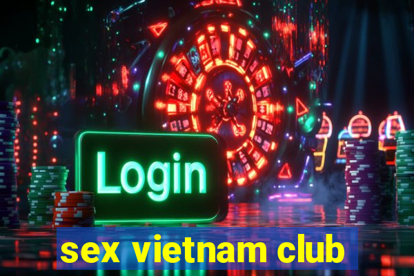 sex vietnam club