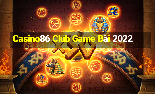 Casino86 Club Game Bài 2022