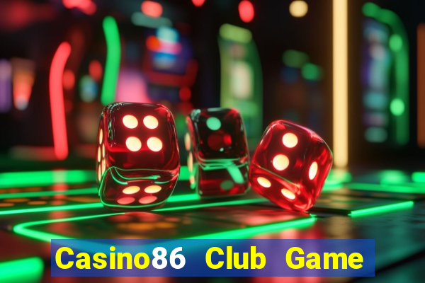 Casino86 Club Game Bài 2022