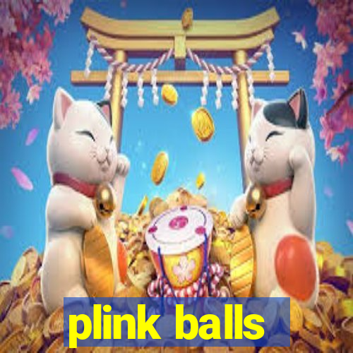 plink balls