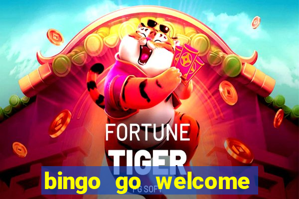 bingo go welcome bonus cash