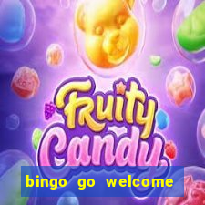 bingo go welcome bonus cash