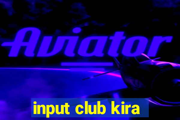 input club kira