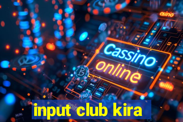 input club kira